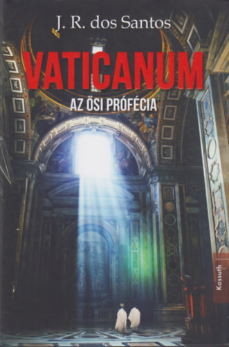 José Rodrigues dos Santos - Vaticanum - Az ősi prófécia