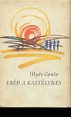 Illy�s Gyula - Eb�d a kast�lyban