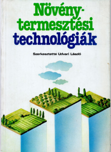 Udvari Lszl (szerk.) - Nvnytermesztsi technolgik