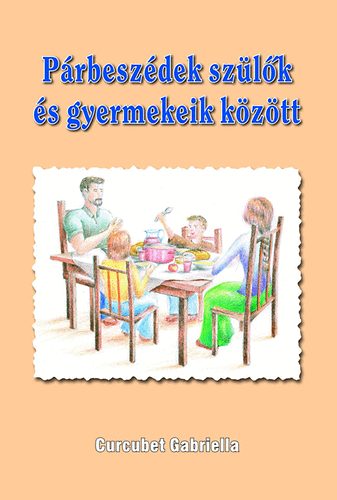 Curcubet Gabriella (szerk.) - Prbeszdek szlk s gyermekeik kztt