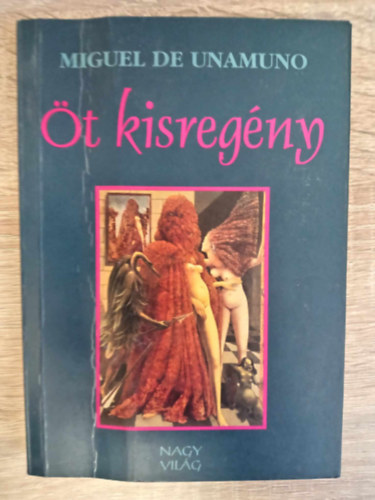 Miguel de Unamuno, Scholz Lszl (ford.) - Miguel de Unamuno t kisregny (Kt anya / Lumbra mrki / Egy talpig frfi / Don Manuel, szent vrtan / Don Sandalio, sakkoz)