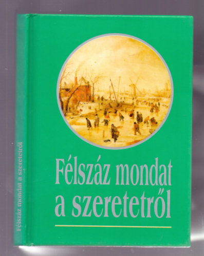 Kves Jzsef (szerk.), Harangi Anna (kpvlogats) - Flszz mondat a szeretetrl (3. kiads)