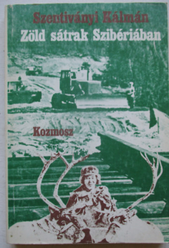 Szentiványi Kálmán - Zöld sátrak Szibériában
