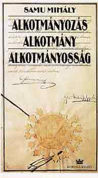 Samu Mihly - Alkotmnyozs, alkotmny, alkotmnyossg
