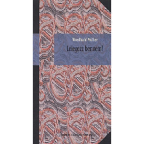 Wunibald Müller - Lélegezz bennem!