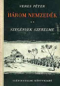 Veres Péter - Három nemzedék II.: Szegények szerelme