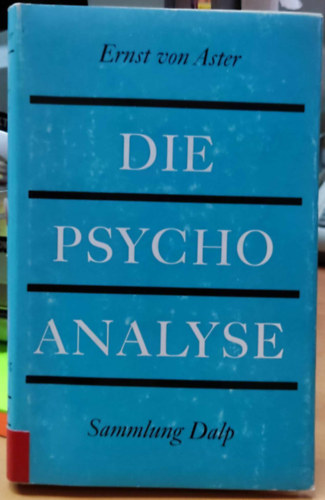 Ernst von Aster - Die Psychoanalyse (Sammlung Dalp)