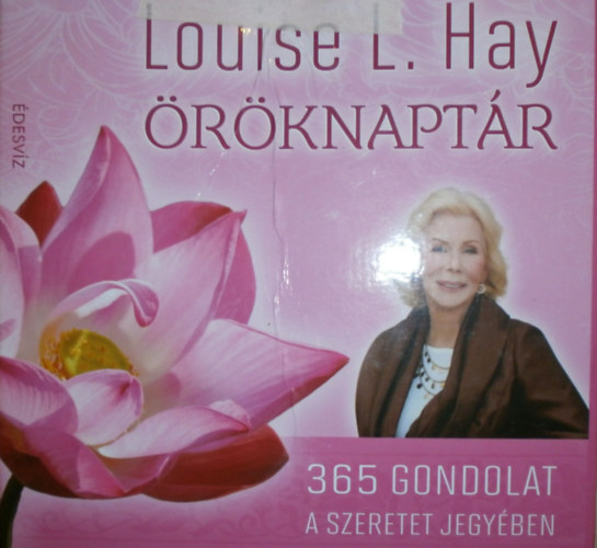 Louise L. Hay - Louise L. Hay öröknaptár - 365 gondolat a szeretet jegyében