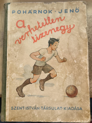 Poh�rnok Jen� - A verhetetlen tizenegy (M�rton L�szl� rajzaival)