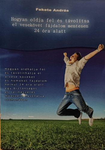 Fekete Andr�s - Hogyan Oldja Fel �s T�vol�tsa El Vesek�v�t F�jdalom Mentesen 24 �ra Alatt