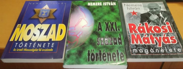 Nemere István - 3 db Nemere István: A Moszad története + A XXI. század története + Rákosi Mátyás magánélete