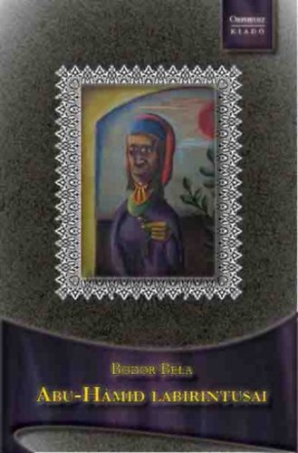 Bodor B�la - Abu-H�mid labirintusai
