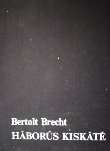 Bertolt Brecht - H�bor�s kisk�t�