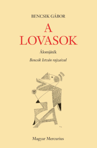 Bencsik G�bor - A lovasok - �lomj�t�k