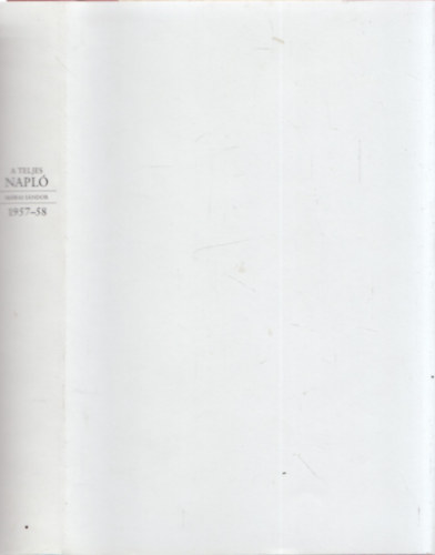 Márai Sándor - A teljes napló - 1957-1958