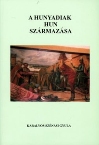 Karalyos-Sznsi Gyula - A Hunyadiak hun szrmazsa