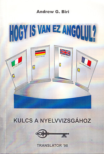 Andrew G. Biri - Hogy is van ez angolul? - Kulcs a nyelvvizsgához