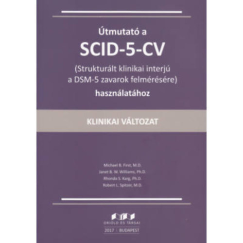 First, Michael B. - Williams, Janet B. W. - Karg, Rhonda S. - Spitzer, Robert L. - tmutat a SCID-5-CV (Strukturlt klinikai interj a DSM-5 zavarok felmrsre) hasznlathoz