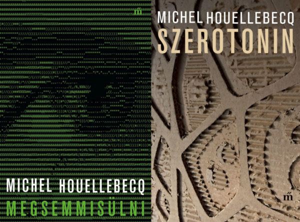 Michel Houellebecq - 2 db Michel Houellebecq kötet: Szerotonin + Megsemmisülni
