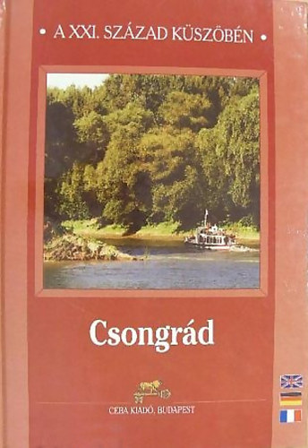 Dr. Kasza Sndor (fszerk.) - Csongrd - A  XXI. szzad kszbn