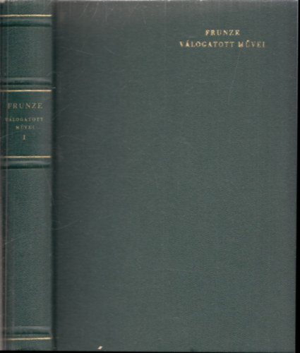 M.V. Frunze - M. V. Frunze válogatott művei I.