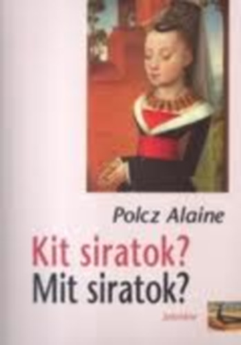 Polcz Alaine - Kit siratok? Mit siratok?