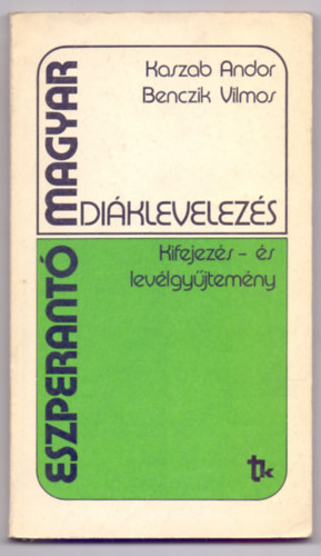 Kaszab Andor - Benczik Vilmos - Eszperant-magyar diklevelezs - Kifejezs- s levlgyjtemny (Msodik, javtott kiads)