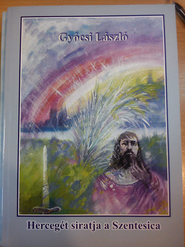 Gycsi Lszl - Hercegt siratja a Szentesica