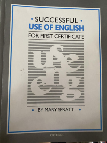 Mary Spratt, Graf.: Ray Burrows - Alex Scheffler - Successful use of English for First Certificate - ANGOL NYELVTAN A SIKERES FIRST CERTIFICATE VIZSGHOZ