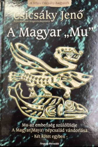 Csicsáky Jenő - A Magyar "Mu" - A teljes Csicsáky-hagyaték