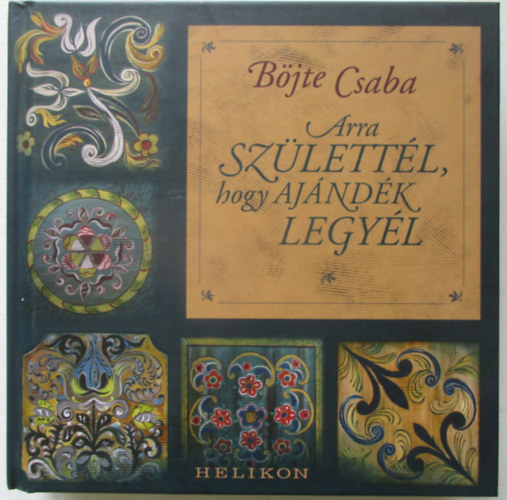 B�jte Csaba - Arra sz�lett�l, hogy aj�nd�k legy�l