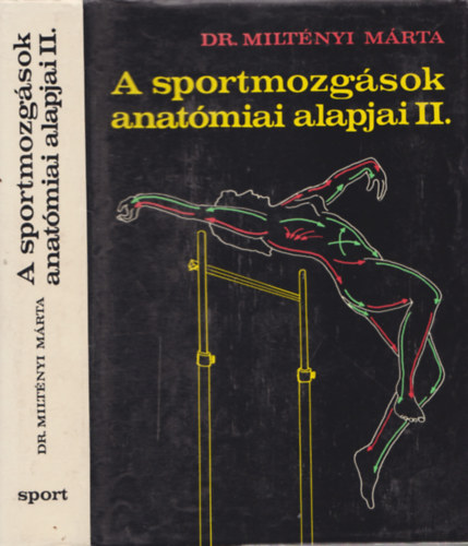 Dr. Milt�nyi M�rta SZERKESZT� Szekeres S�ndorn� - A sportmozg�sok anat�miai alapjai II.