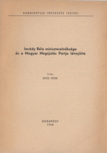 Sipos Pter - Imrdy Bla miniszterelnksge s a Magyar Megjuls Prtja ltrejtte