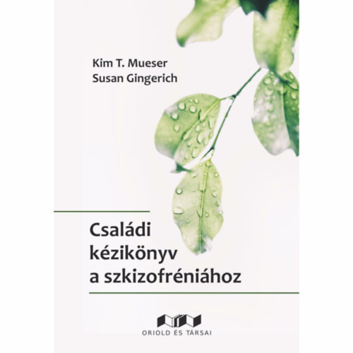 Kim T. Mueser, Susan Gingerich - Családi kézikönyv a szkizofréniához
