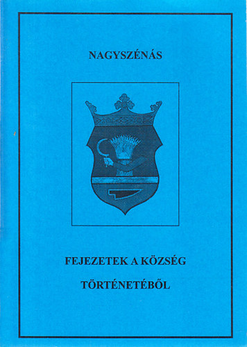 Czegldi Mihly (szerk.) - Nagyszns (Fejezetek a kzsg trtnetbl 5.)