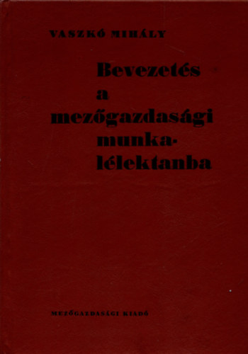 Vaszkó Mihály - Bevezetés a mezőgazdasági munkalélektanba