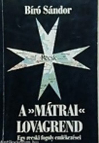 Br Sndor - A mtrai lovagrend ( Egy recski fogoly emlkezsei)