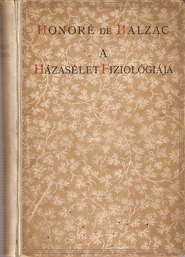 Honoré de Balzac - A házasélet fiziológiája (Emberi színjáték)