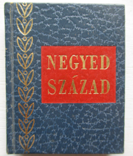 H�mori Ott� (szerk) - Negyed sz�zad- A Lapkiad� V�llalat t�rt�nete (minik�nyv)