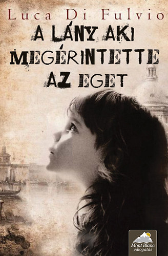 Luca Di Fulvio - A lány, aki megérintette az eget