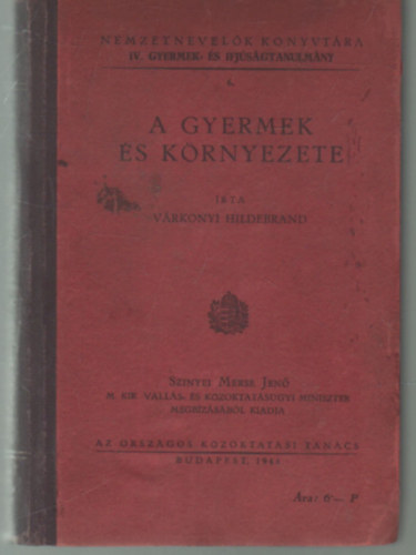 Vrkonyi Hildebrand - A gyermek s krnyezete (Nemzetnevelk Knyvtra - IV. gyermek- s ifjsgtanulmny)