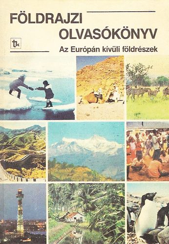 Dr. Kves Jzsef (szerk.) - Fldrajzi olvasknyv - Az Eurpn kvli fldrszek