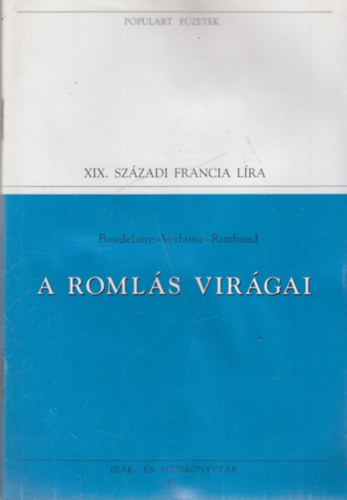 Baudelaire-Verlaine-Rimbaud - A romls virgai (Populart fzetek)