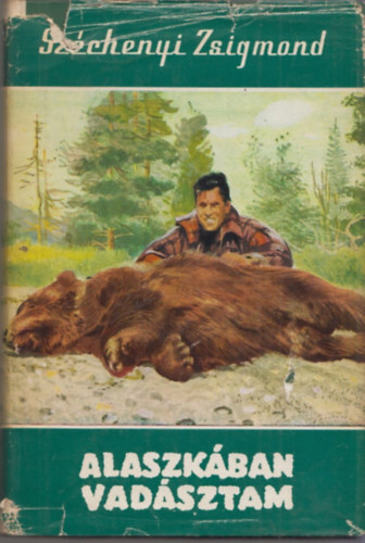 Széchenyi Zsigmond - Alaszkában vadásztam
