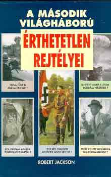 Robert Jackson - A második világháború érthetetlen rejtélyei