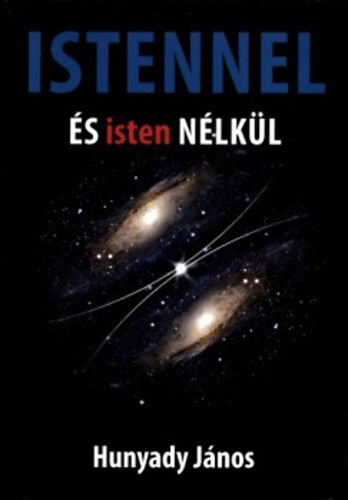 Hunyady János - Istennel és isten nélkül