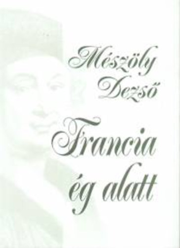 Mszly Dezs - Francia g alatt