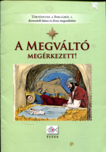 Nincs feltüntetve - A Megváltó megérkezett! (Történetek a Bibliából 1.)