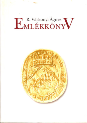 Tusor Péter (szerk.) - R. Várkonyi Ágnes emlékkönyv