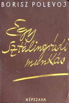 Borisz Polevoj - Egy szt�lingr�di munk�s